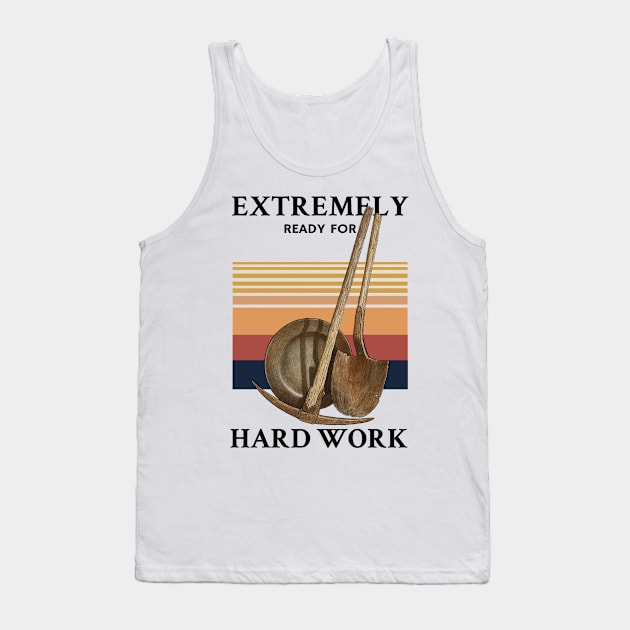 Extremely Ready for Hard Work Quote Tank Top by KewaleeTee